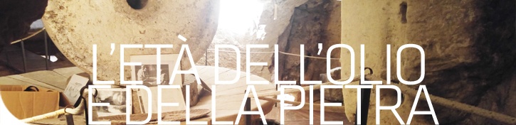 L�ET� DELL�OLIO E DELLA PIETRA